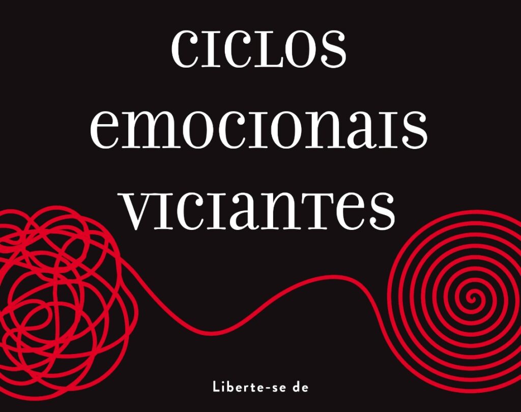 Ciclos emocionais viciantes